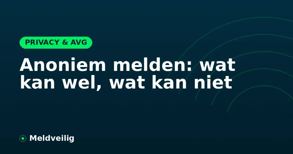 Anoniem melden: wat kan wel, wat kan niet