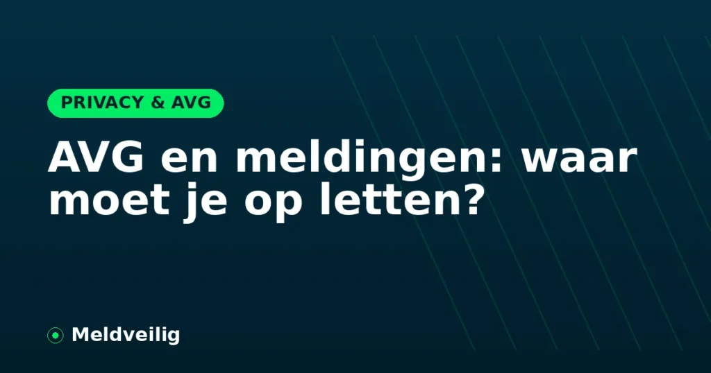 AVG en meldingen: waar moet je op letten?