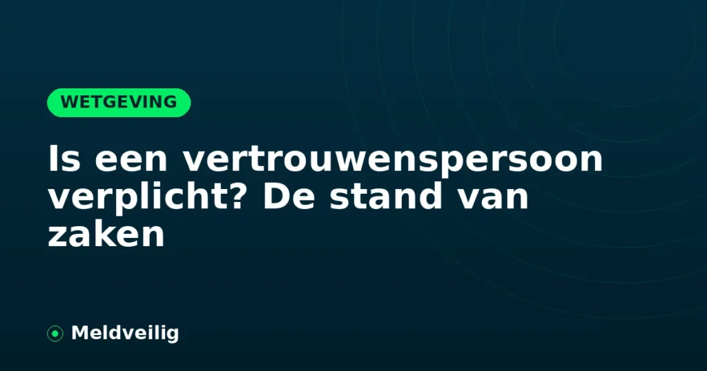 Is een vertrouwenspersoon verplicht? De stand van zaken