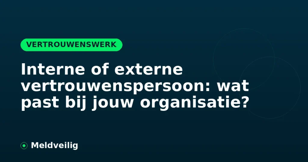Interne of externe vertrouwenspersoon: wat past bij jouw organisatie?