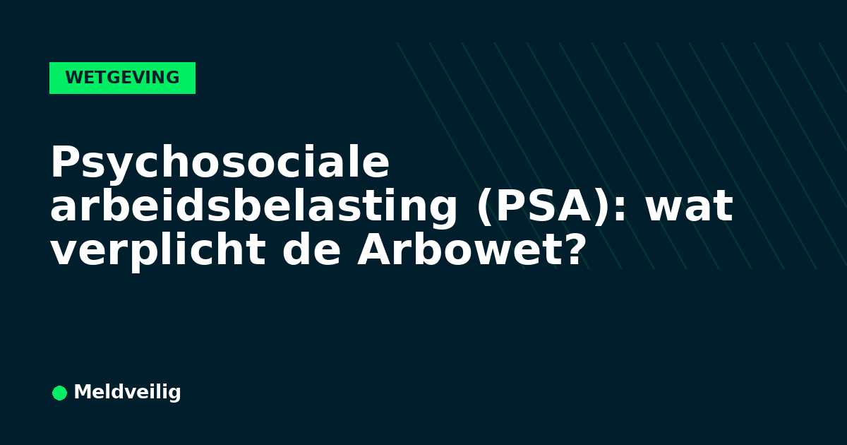 Psychosociale arbeidsbelasting (PSA): wat verplicht de Arbowet?