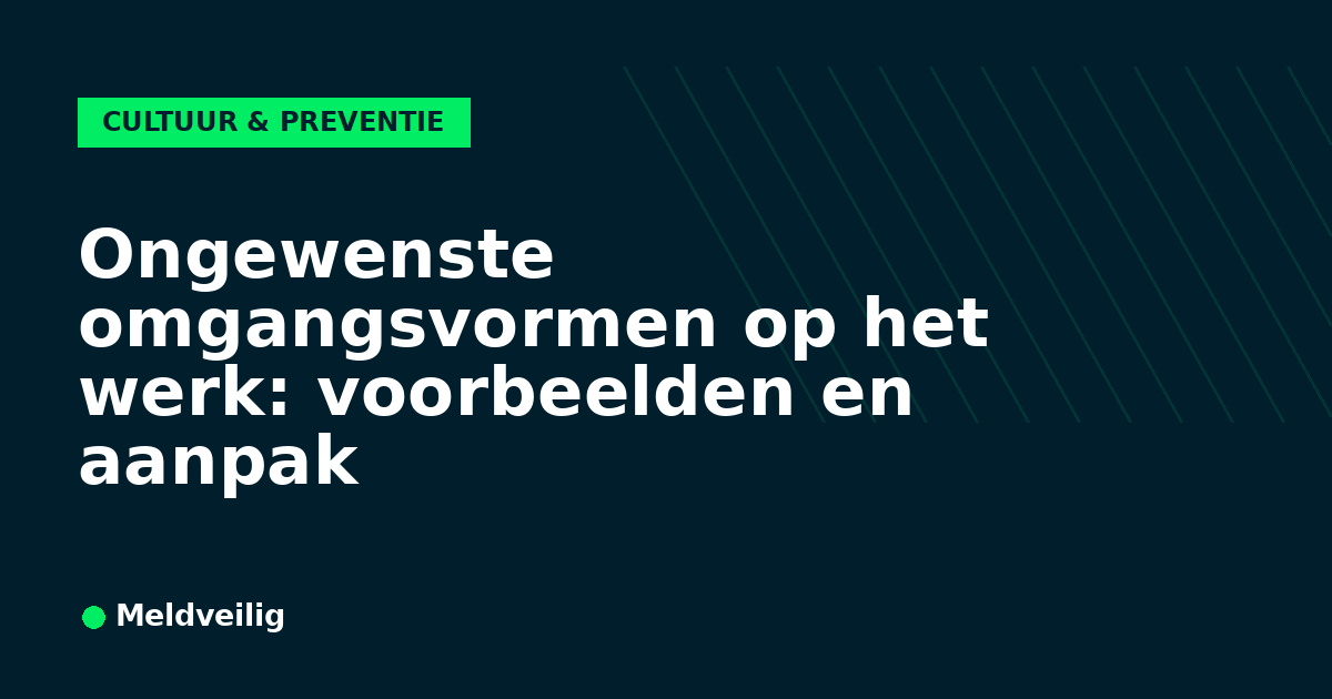 Ongewenste omgangsvormen op het werk: voorbeelden en aanpak